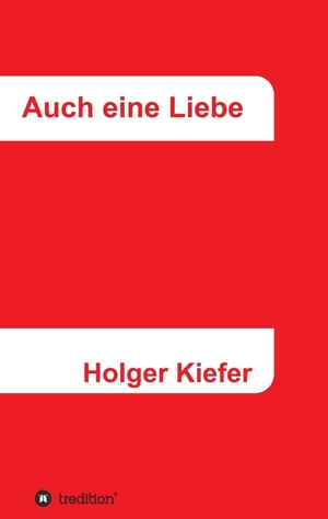 neues Buch – Holger Kiefer – Auch eine Liebe