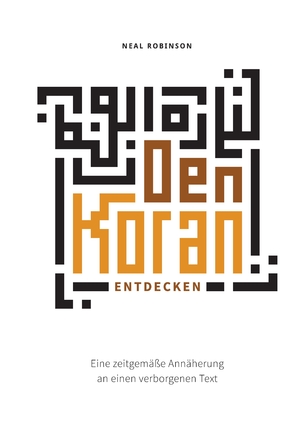 gebrauchtes Buch – Den Koran entdecken: Eine zeitgemäße Annäherung an einen verborgenen Text