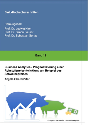 ISBN 9783347458093: Business Analytics - Prognostizierung einer Rohstoffpreisentwicklung am Beispiel des Schweinepreises