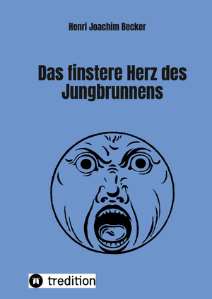 ISBN 9783347525153: Das finstere Herz des Jungbrunnens