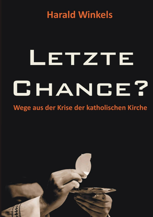 ISBN 9783347584020: Letzte Chance? – Wege aus der Krise der katholischen Kirche