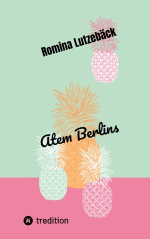 neues Buch – Romina Lutzebäck – Atem Berlins | Sonderedition Zeitgeistlyrik Teil 1 | Romina Lutzebäck | Taschenbuch | Paperback | 308 S. | Deutsch | 2022 | tredition | EAN 9783347619920