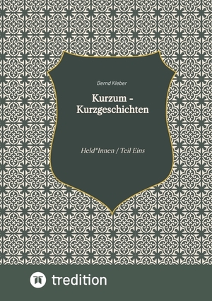 ISBN 9783347640726: Kurzum - Kurzgeschichten - Held*Innen / Teil Eins