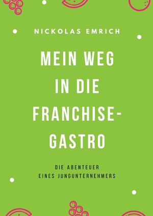 ISBN 9783347678651: Mein Weg in die Franchise-Gastro - Die Abenteuer eines Jungunternehmers