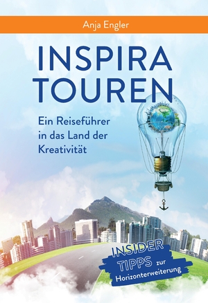 ISBN 9783347694866: InspiraTouren: Ein Reiseführer in das Land der Kreativität zur Entwicklung neuer Ideen - Ratgeber für Kreativitätstechniken