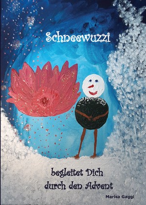 ISBN 9783347735880: Schneewuzzi - Adventkalenderbuch für Kinder - Schneewuzzi begleitet Dich durch den Advent