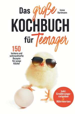 ISBN 9783347775985: Das große Kochbuch für Teenager! 150 leckere und schmackhafte Rezepte für junge Köche! - Inkl. Ernährungsratgeber & Nährwerten.