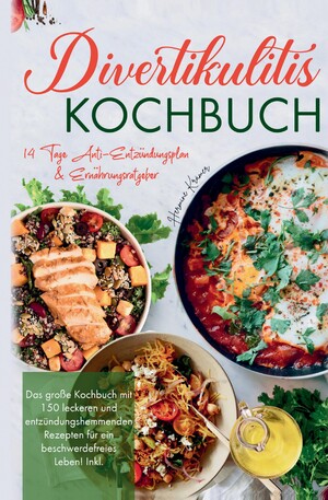 ISBN 9783347785403: Divertikulitis Kochbuch - Das große Kochbuch mit 150 leckeren und entzündungshemmenden Rezepten für ein beschwerdefreies Leben! - Inklusive 14 Tage Anti- Entzündungsplan & Ratgeber.