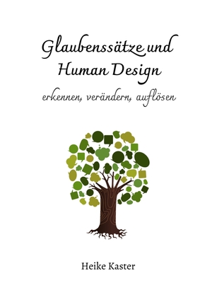 ISBN 9783347787100: Glaubenssätze und Human Design - erkennen, verändern, auflösen