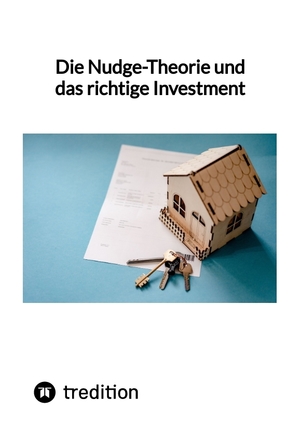 ISBN 9783347847231: Die Nudge-Theorie und das richtige Investment