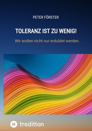 ISBN 9783347851085: Toleranz ist zu wenig! - Wir wollen nicht nur erduldet werden.