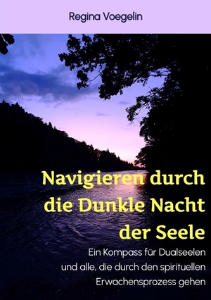 ISBN 9783347854369: Navigieren durch die Dunkle Nacht der Seele - Ein Kompass für Dualseelen und alle, die durch den spirituellen Erwachensprozess gehen