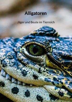 ISBN 9783347887282: Alligatoren - Jäger und Beute im Tierreich