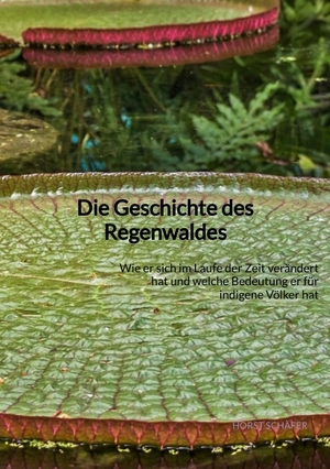 ISBN 9783347893191: Die Geschichte des Regenwaldes