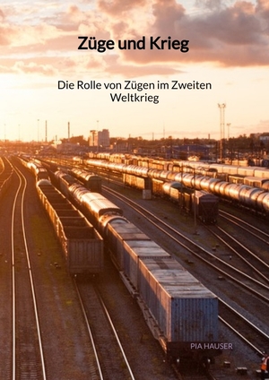 ISBN 9783347903937: Züge und Krieg - Die Rolle von Zügen im Zweiten Weltkrieg