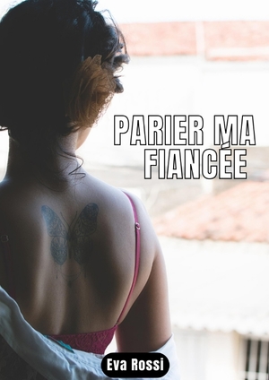 ISBN 9783347927766: PARIER MA FIANCÉE - Conte Érotique de Sexe Hard Français