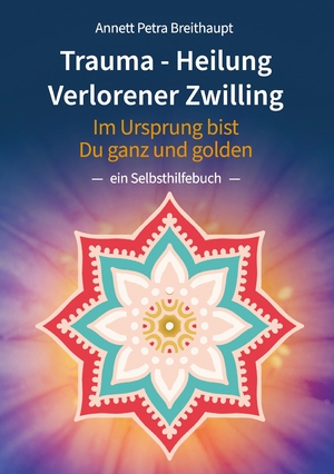 ISBN 9783347932821: TRAUMA-HEILUNG VERLORENER ZWILLING - Im Ursprung bist Du ganz und golden - ein Selbsthilfebuch