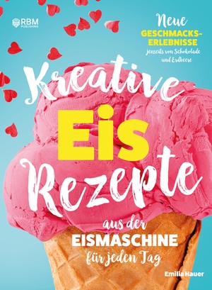 ISBN 9783347944183: Kreative Eis Rezepte aus der Eismaschine für jeden Tag - Neue Geschmackserlebnisse jenseits von Schokolade und Erdbeere. Kinderleicht Eis selber machen. inkl. Fotos zu jedem Rezept! (inkl. Rezepte ohne Zucker, Sorbet, Frozen Joghurt, veganes Eis)