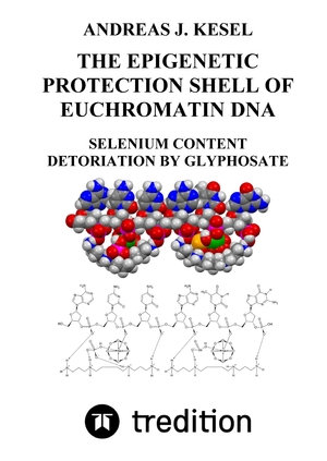 ISBN 9783347944442: THE EPIGENETIC PROTECTION SHELL OF EUCHROMATIN DNA - SELENIUM CONTENT — DETORIATION BY GLYPHOSATE