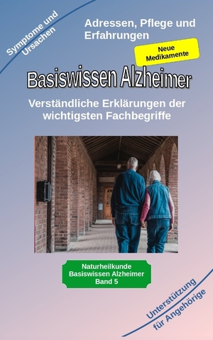 ISBN 9783347950245: Basiswissen Alzheimer: Verständliche Erklärungen der wichtigsten Fachbegriffe und neue Medikamente – Alzheimer Demenz, Symptome und Hilfe für Angehörige auch bekannt als Morbus Alzheimer Erkrankung