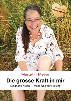 ISBN 9783347960244: Die grosse Kraft in mir Spiritualität Lebenshilfe - Diagnose Krebs - Mein Weg zur Heilung