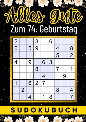 ISBN 9783347962101: 74 Geburtstag Geschenk | Alles Gute zum 74. Geburtstag - Sudoku - 150 Rätsel von leicht bis schwer Mit Lösungen | lustiges kleines Rätselbuch zum Verschenken | 74 Geburtstagsgeschenk für Frau, Mann, Vater, Mutter, Bruder, Schwester, Tante, Oma, Freunde, G