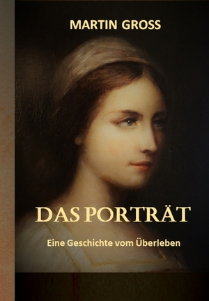 ISBN 9783347963702: Das Porträt - Eine Geschichte vom Überleben