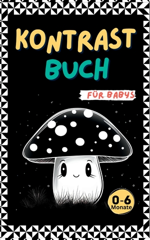 ISBN 9783347965744: Kontrastbuch für Babys - Das liebevoll gestaltete schwarz-weiß Buch ab 0-6 Monaten. Fokusbuch Baby- Zur Förderung der visuellen Entwicklung. Mit kontrastreichen Bildern und wunderschönen Motiven.