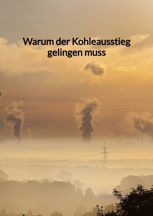 ISBN 9783347972339: Warum der Kohleausstieg gelingen muss