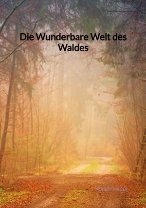 ISBN 9783347973077: Die Wunderbare Welt des Waldes