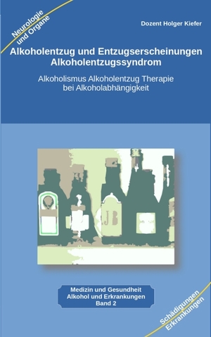 ISBN 9783347975705: Alkoholentzug und Entzugserscheinungen Alkoholentzugssyndrom – Alkoholismus Alkoholentzug Therapie bei Alkoholabhängigkeit für medizinische Berufe, Therpeuten, Pädagogen und interessierte Alkoholiker und Angehörige