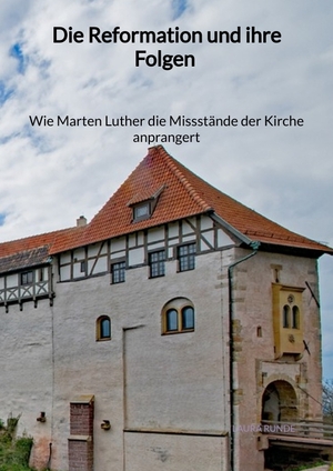 ISBN 9783347976771: Die Reformation und ihre Folgen - Wie Marten Luther die Missstände der Kirche anprangert