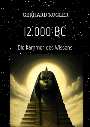 ISBN 9783347979123: 12.000 BC, Frühzeit, Zeitreisen, Hochkultur, | Die Kammer des Wissens | Gerhard Kogler | Taschenbuch | Deutsch | tredition | EAN 9783347979123