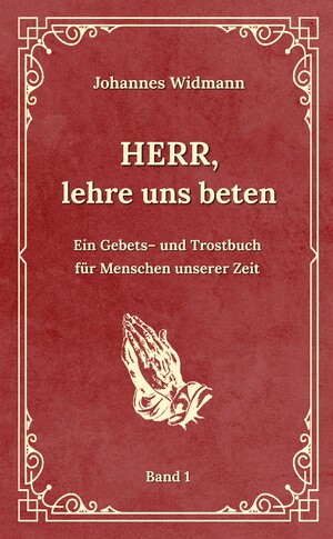 ISBN 9783347980914: Herr, lehre uns beten - Bd. 1 – Ein Gebets- und Trostbuch für Menschen unserer Zeit