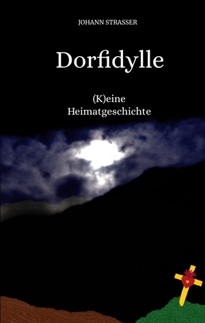 ISBN 9783347987555: Dorfidylle - (K)eine Heimatgeschichte