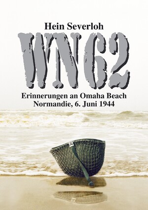 ISBN 9783347993785: WN 62 NEUAUFLAGE – Erinnerungen an Omaha Beach. Normandie, 6. Juni 1944