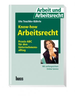 ISBN 9783349011180: Know-how Arbeitsrecht - Praxis-ABC für den Unternehmensalltag