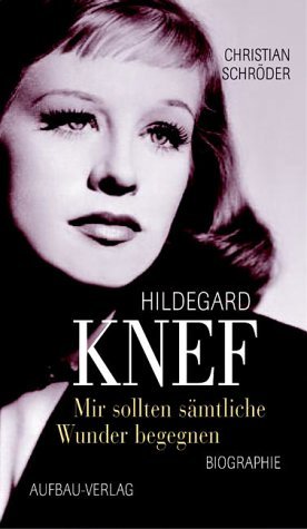 ISBN 9783351025755: Mir sollten sämtliche Wunder begegnen. Hildegard Knef – Biographie