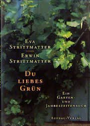 gebrauchtes Buch – Strittmatter, Eva / Strittmatter – Du liebes Grün - Ein Garten- und Jahreszeitenbuch