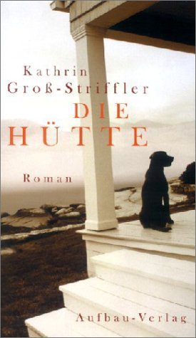 gebrauchtes Buch – Kathrin Gross-Striffler – Die Hütte SIGNIERT