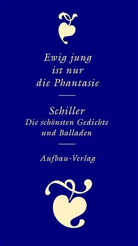 ISBN 9783351030339: Ewig jung ist nur die Phantasie: Die schÃ¶nsten Gedichte und Balladen Blinn, HansjÃ¼rgen and Schiller, Friedrich