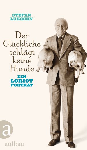 ISBN 9783351035402: Der Glückliche schlägt keine Hunde - Ein Loriot Porträt