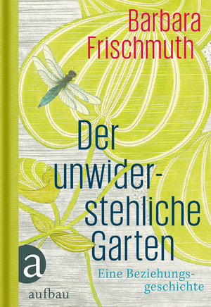 ISBN 9783351035853: Der unwiderstehliche Garten - Eine Beziehungsgeschichte