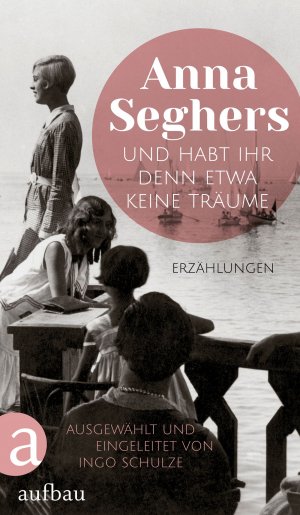 gebrauchtes Buch – Anna Seghers – Und habt ihr denn etwa keine Träume : Erzählungen