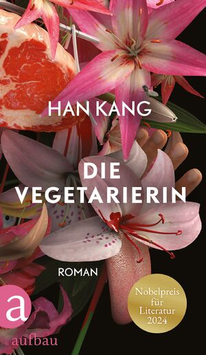 ISBN 9783351042608: Die Vegetarierin | Roman Nobelpreis für Literatur 2024 | Han Kang | Buch | 190 S. | Deutsch | 2024 | Aufbau Verlage GmbH | EAN 9783351042608