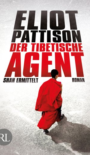 gebrauchtes Buch – Pattison, Eliot und Thomas Haufschild – Der tibetische Agent. Shan ermittelt. Roman. Eliot Pattison. Aus dem Amerikan. von Thomas Haufschild