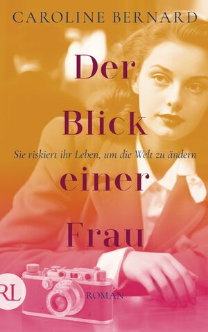 neues Buch – Caroline Bernard – Der Blick einer Frau | Sie riskiert ihr Leben, um die Welt zu ändern | Caroline Bernard | Buch | 384 S. | Deutsch | 2024 | Rütten & Loening Berlin | EAN 9783352009969