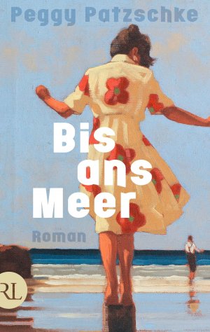 neues Buch – Peggy Patzschke – Bis ans Meer | Roman | Peggy Patzschke | Buch | 445 S. | Deutsch | 2025 | Rütten & Loening Berlin | EAN 9783352010095