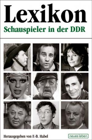 ISBN 9783355017602: Lexikon: Schauspieler in der DDR Künstler Musik Theater Theater Ballett Deutsche Demokratische Republik Personenverzeichnisse Sachbücher Musik Film Theater Theater Ballett Schauspieler Lexikon Nachsch