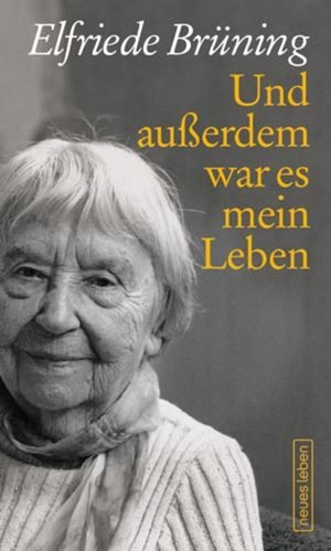 ISBN 9783355017664: Und außerdem war es mein Leben: Bekenntnisse einer Zeitzeugin - FH 1214 - 586g